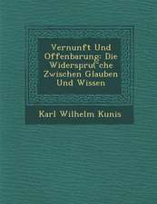 Vernunft Und Offenbarung: Die Widerspru( Che Zwischen Glauben Und Wissen