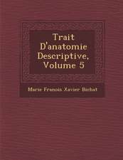 Trait D'Anatomie Descriptive, Volume 5