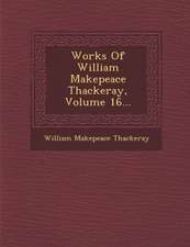 Works of William Makepeace Thackeray, Volume 16...