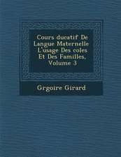 Cours Ducatif de Langue Maternelle L'Usage Des Coles Et Des Familles, Volume 3