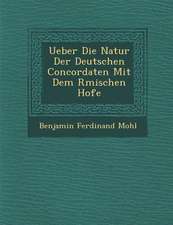 Ueber Die Natur Der Deutschen Concordaten Mit Dem R Mischen Hofe