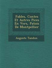 Fables, Contes Et Autres Pi Ces En Vers, Patois de Montpellier