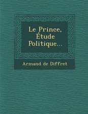 Le Prince, Étude Politique...