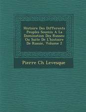 Histoire Des Differents Peuples Soumis A La Domination Des Russes