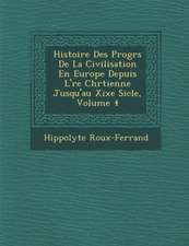 Histoire Des Progr�s De La Civilisation En Europe Depuis L'�re Chr�tienne Jusqu'au Xixe Si�cle, Volume 4