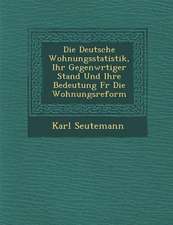 Deutsche Wohnungsstatistik, Ihr Gegenw Rtiger Stand Und Ihre Bedeutung Fur Die Wohnungsreform