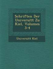 Schriften Der Universit�t Zu Kiel, Volumes 3-4