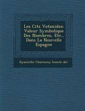 Les Cit S Votanides: Valeur Symbolique Des Nombres, Etc., Dans La Nouvelle Espagne