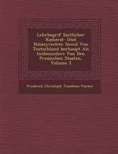 Lehrbegrif S Mtlicher Kameral- Und Polizeyrechte: Sowol Von Teutschland Berhaupt ALS Insbesondere Von Den Preu Ischen Staaten, Volume 3