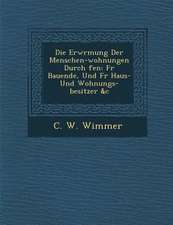 Die Erw Rmung Der Menschen-Wohnungen Durch Fen: Fur Bauende, Und Fur Haus- Und Wohnungs-Besitzer &c