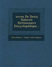 Oeuvres de Denis Diderot: Dictionnaire Encyclopedique