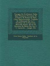 Voyages Du Professeur Pallas Dans Plusieurs Provinces De L'empire De Russie Et Dans L'asie Septentrionale, Traduits De L'allemand Par Le C. Gauthier D