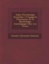 Tudes D'Arch Ologie Orientale: I L'Imagerie PH Nicienne Et La Mythologie Iconologique Chez Les Grecs