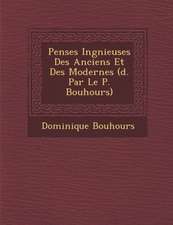 Pens Es Ing Nieuses Des Anciens Et Des Modernes ( D. Par Le P. Bouhours)