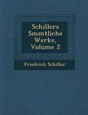 Schillers S Mmtliche Werke, Volume 2