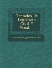 Tratados De Legislaci&#65533;n Civil Y Penal, 1