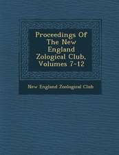 Proceedings of the New England Zo Logical Club, Volumes 7-12