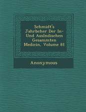 Schmidt's Jahrb Cher Der In- Und Ausl Ndischen Gesammten Medicin, Volume 81