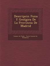 Descripci�n F�sica Y Geol�gica De La Provincia De Madrid