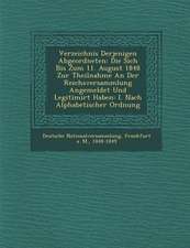 Verzeichnis Derjenigen Abgeordneten: Die Sich Bis Zum 11. August 1848 Zur Theilnahme an Der Reichsversammlung Angemeldet Und Legitimirt Haben: I. Nach