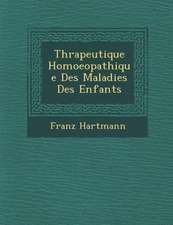 Th�rapeutique Homoeopathique Des Maladies Des Enfants