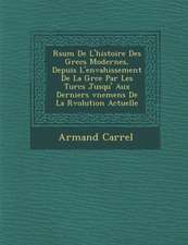 R�sum� De L'histoire Des Grecs Modernes, Depuis L'envahissement De La Gr�ce Par Les Turcs Jusqu' Aux Derniers �v�ne