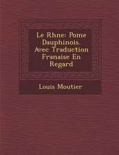 Le Rh Ne: Po Me Dauphinois. Avec Traduction Fran Aise En Regard