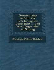 Gemeinn Tzige Aufs Tze Zur Bef Rderung Der Gesundheit ... Und Vern Nftiger Med. Aufkl Rung