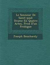 Le Sonneur De Saint-paul: Drame En Quatre Actes, Pr�c�d� D'un Prologue