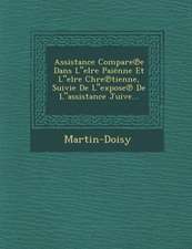 Assistance Compare E Dans Lelre Paienne Et Lelre Chre Tienne, Suivie de Lexpose de Lassistance Juive...