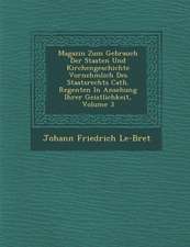 Magazin Zum Gebrauch Der Staaten Und Kirchengeschichte Vornehmlich Des Staatsrechts Cath. Regenten in Ansehung Ihrer Geistlichkeit, Volume 3