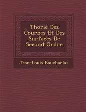 Th�orie Des Courbes Et Des Surfaces De Second Ordre