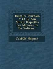 Histoire D'urbain V Et De Son Silecle D'apr℗es Les Manuscrits Du Vatican...