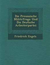 Die Preussische Milit�rfrage Und Die Deutsche Arbeiterpartei