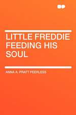 Little Freddie Feeding His Soul