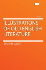 Illustrations of Old English Literature Volume 1