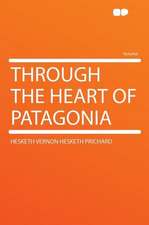 Through the Heart of Patagonia