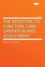 The Intertype, Its Function, Care, Operation and Adjustment