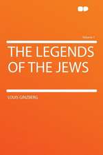 The Legends of the Jews Volume 1