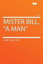 Mister Bill, "a Man"