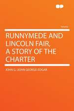 Runnymede and Lincoln Fair, a Story of the Charter