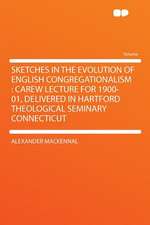 Sketches in the Evolution of English Congregationalism