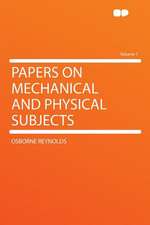 Papers on Mechanical and Physical Subjects Volume 1