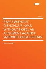 Peace Without Dishonour--war Without Hope