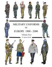 Military Uniforms in Europe 1900 - 2000 Volume Two