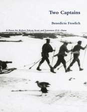 Two Captains: A Poem for Robert F.Scott and Lawrence Oates