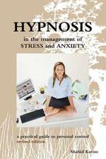 Hypnosis in the Management of Stress and Anxiety a Practical Guide to Personal Control