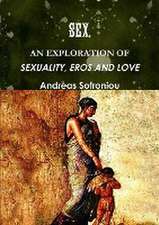 SEX, AN EXPLORATION OF SEXUALITY, EROS AND LOVE