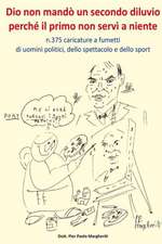 Dio Non Mando Un Secondo Diluvio Perche Il Primo Non Servi a Niente N.375 Caricature a Fumetti Di Uomini Politici, Dello Spettacolo E Dello Sport