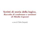 Scritti Di Storia Della Logica. Raccolta Di Conferenze E Seminari Di Mirella Capozzi